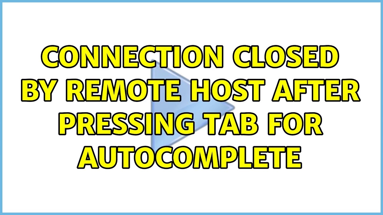 Closed by remote host