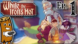 Let's Play While the Iron's Hot - Cozy Crafting adventure