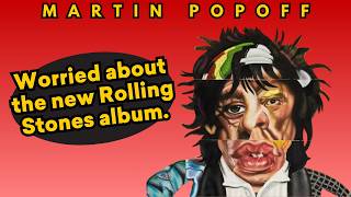 Martin Popoff  Worried About The New Rolling Stones Album