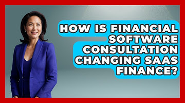How Is Financial Software Consultation Changing SaaS Finance? - All About SaaS Finance