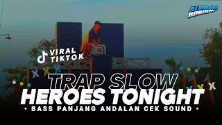 DJ TRAP HEROES TONIGHT BASS ANDALAN CEK SOUND