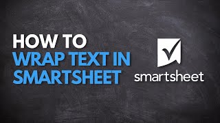 How to Wrap Text in Smartsheet