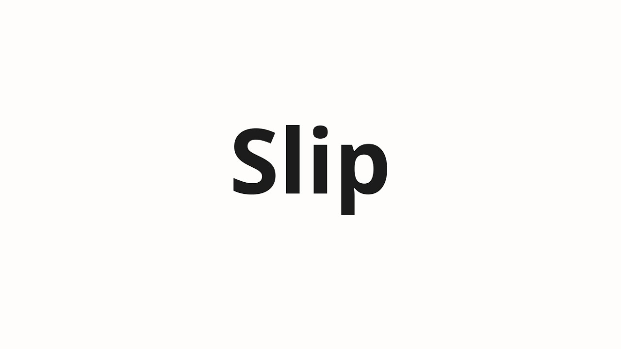 How to pronounce Slip YouTube