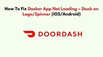 Hoe de Dasher-app te repareren die niet laadt – vastgelopen op logo/spinner (iOS/Android)