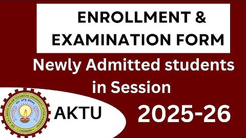 Aktu circular, Enrollment and examination forms  of newly admitted students in the session 2025-26.
