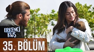 Erkenci Kuş 35. Bölüm