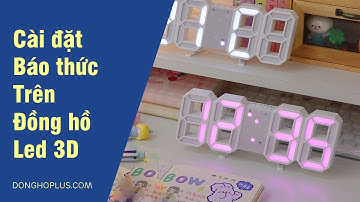 Hướng dẫn chỉnh báo thức trên đồng hồ led 3D