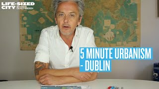 5 Minute Urbanism  Dublin  With Mikael from The LifeSized City