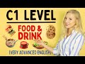 YES, it&#39;s possible - Food &amp; Drink at C1/C2 (Advanced) Level of English!