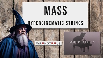 Mass: Hypercinematic Strings + Mule Piano by Wrong Tools - Strings and Piano re-imagined!