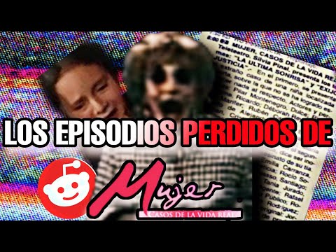 LOS EXTRAÑOS EPISODIOS PERDIDOS DE MUJER CASOS DE LA VIDA REAL (lost media)