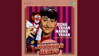 Jeena Yahan Marna Yahan (Jhankar Beats)