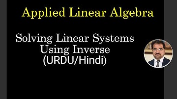 ALA15: Solving Linear Systems Using Inverse (URDU/Hindi)
