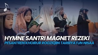 Hymne Santri Magnet Rezeki - Pesantren Khoirur Rooziqiin Tarbiyatun Nisaa