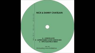 London Acid (Superchumbo Loves London Mix) - Nick & Danny Chatelain