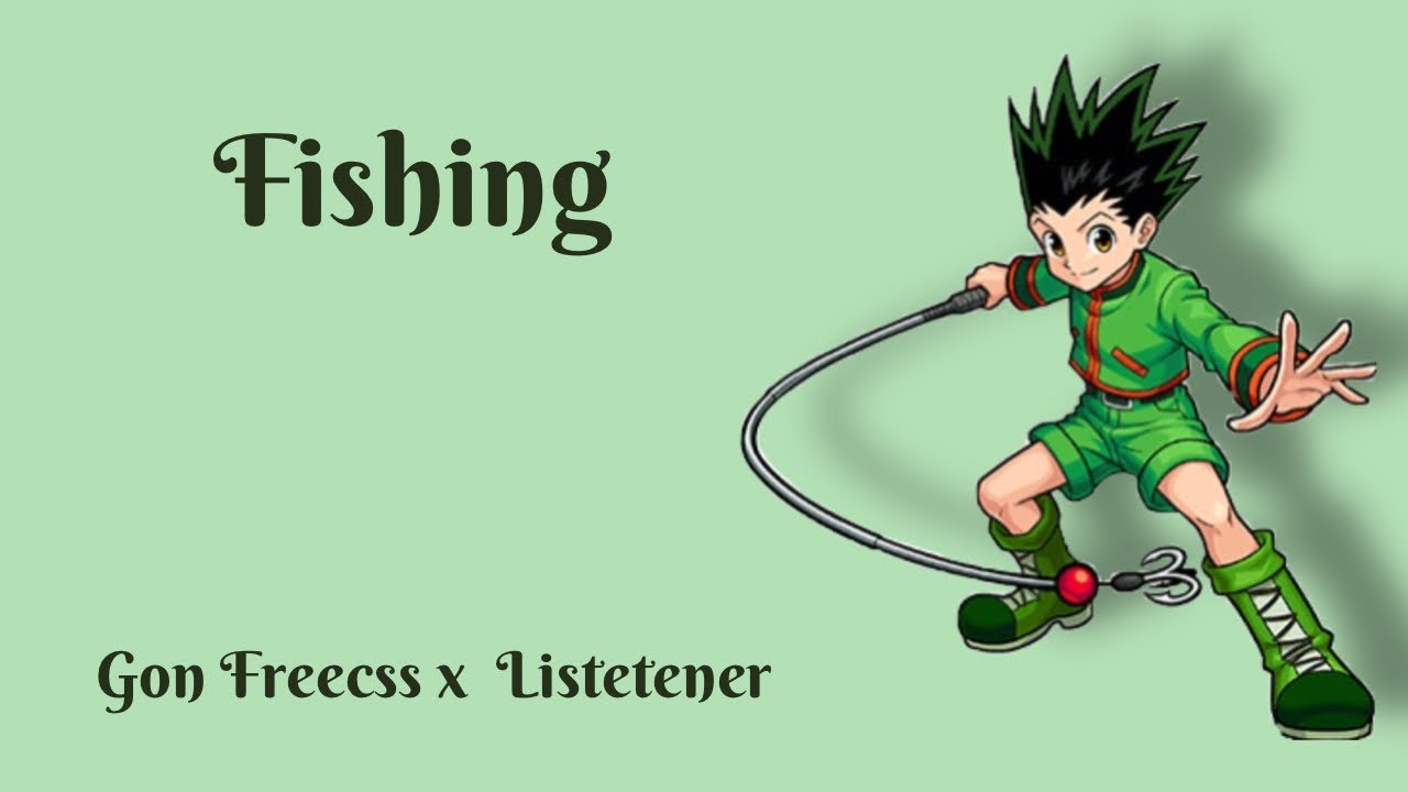  Fishing Gon Freecss x Listener YouTube