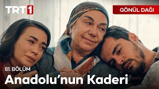 Anadolunun Değişmeyen Kaderidir Ölümler, Ayrılıklar... - Gönül Dağı 81. Bölüm