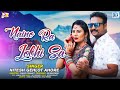 New rajasthani love song       naina ra lobhi sa   ft nitesh gehlot ahore