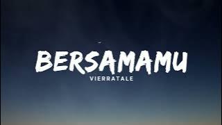 Bersamamu - Vierratale (Lirik)