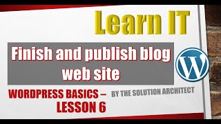 Learn IT: WordPress S2E6 - Finish and Publish blog site