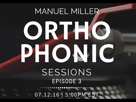 Orthophonic Sessions  Episode 3 - Manuel Miller