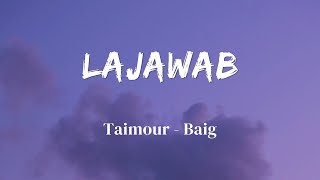Lajawab - Lyrics || Taimour Baig || Prod. Dizzla D Beats || Lyrics Video || SF LYRICS HUB ||