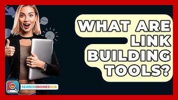 What Are Link Building Tools? - SearchEnginesHub.com