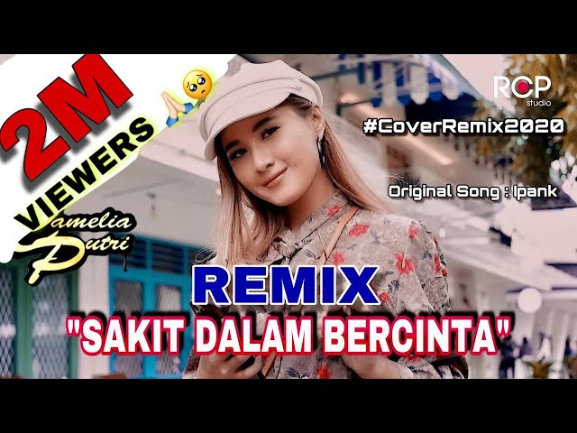 sakit dalam bercinta Tiktok remix -Camelia Putri x Toparmon music Cover remix class=