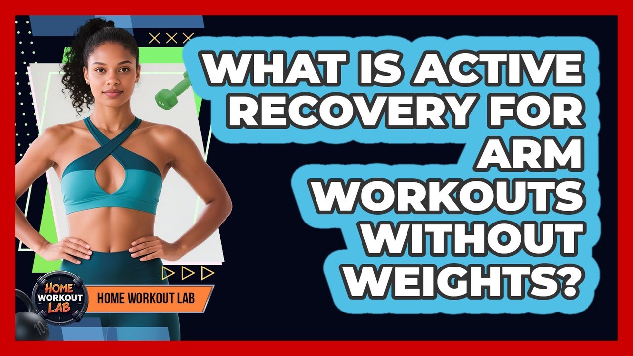 What Is Active Recovery For Arm Workouts Without Weights? - Home ...