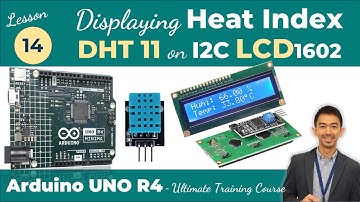 Arduino UNO R4 Lesson14. I2C 16x2 LCD Display | DHT11 - Humidity and Temperature Sensor | Heat Index