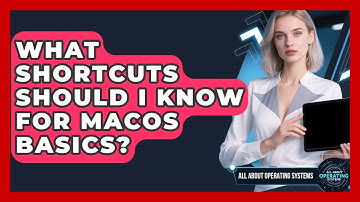 What Shortcuts Should I Know for macOS Basics? | All About Operating Systems News
