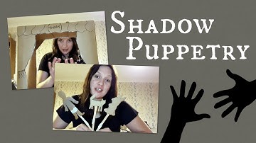 Shadow Puppetry! (How To Create Your Own Shadow Puppet Theatre!)