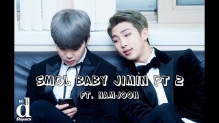 SMOL BABY JIMIN Pt 2 ft NAMJOON