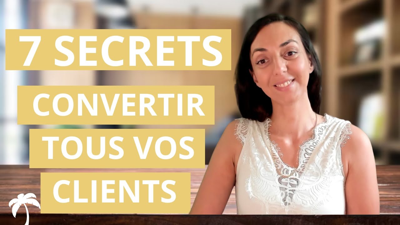 7 secrets de conversion (comment convertir plus de clients ?) - YouTube