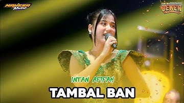 TAMBAL BAN - INTAN AFIFAH ||MAHESA MUSIC - BEKEN WONOKERTO PEKALONGAN 2025