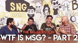 SnG: WTF is MSG? feat. José Covaco | The Big Question S2 Ep 08 Part 2