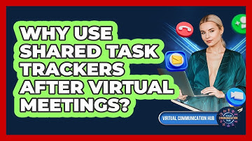 Why Use Shared Task Trackers After Virtual Meetings?