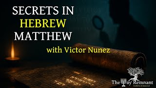 Secrets in Hebrew Matthew with Victor Nunez