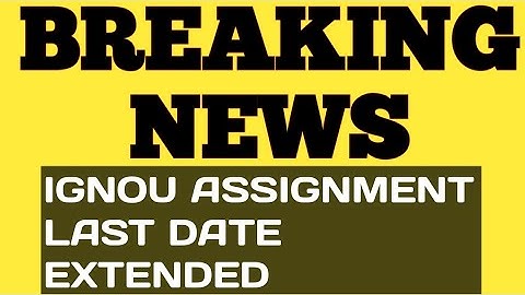 /BREAKING NEWS/Ignou June 2020 last date Assignment Submission Extended For all Courses and program