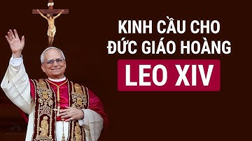 Kinh Cầu Cho Đức Giáo Hoàng Leo XIV