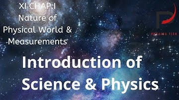 XI Chap:1 Nature of Physical World and Measurements|| Introduction of Science & Physics