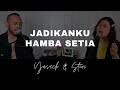 Download Lagu JADIKANKU HAMBA SETIA (Yusach & Stevi) #SaatMenyembah