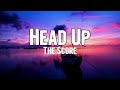 The Score Head Up Lyrics The Score Head Up Lyrics