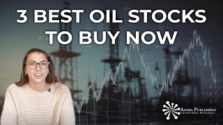 3 Best Oil Stocks to Buy Now