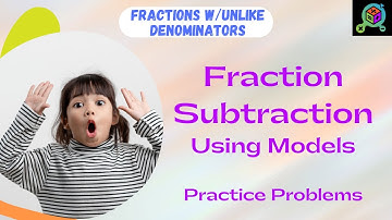 5th Grade | Fractions | Subtracting Fractions w/Unlike Denominators using Models | Practice Problems