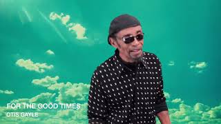 OTIS GAYLE - FOR THE GOOD TIMES - YouTube OTIS GAYLE - FOR THE GOOD TIMES - YouTube