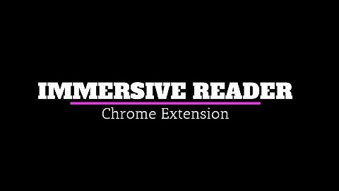 Immersive Reader  Chrome Extension