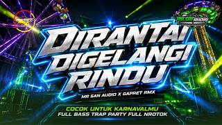 DJ DIRANTAI DIGELANGI RINDU VIRAL TIKTOK‼️FULL BASS MR SAN AUDIO X GAPRET RMX