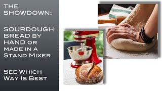 Sourdough Challenge: Using a Stand Mixer (Kitchenaid) or Forming By Hand  Which Is Better