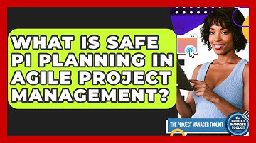 What Is SAFe PI Planning In Agile Project Management? - The Project Manager Toolkit